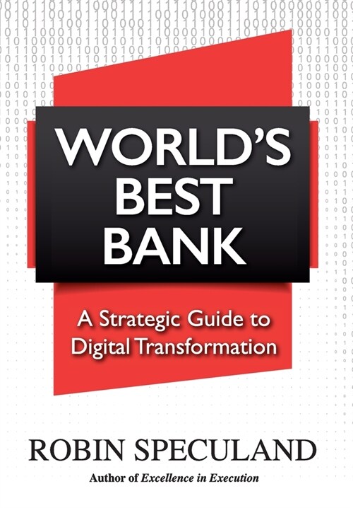Worlds Best Bank: A Strategic Guide to Digital Transformation (Hardcover)