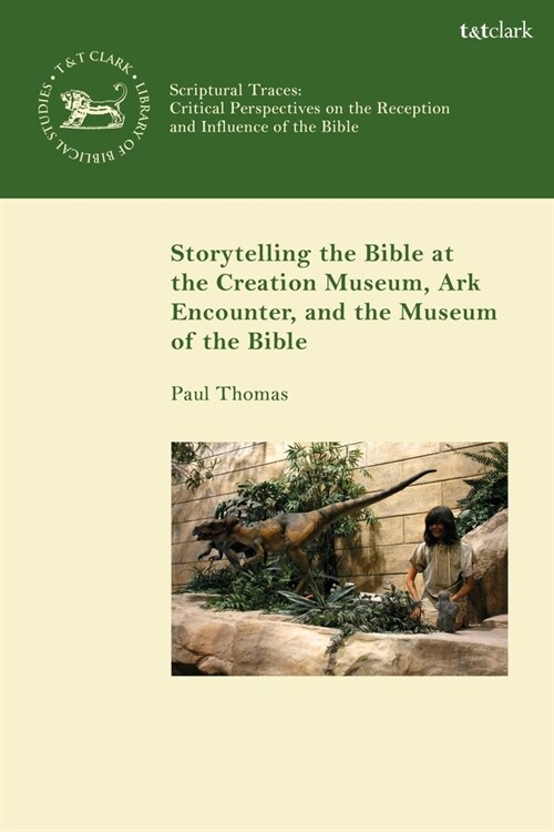 Storytelling the Bible at the Creation Museum, Ark Encounter, and Museum of the Bible (Paperback)