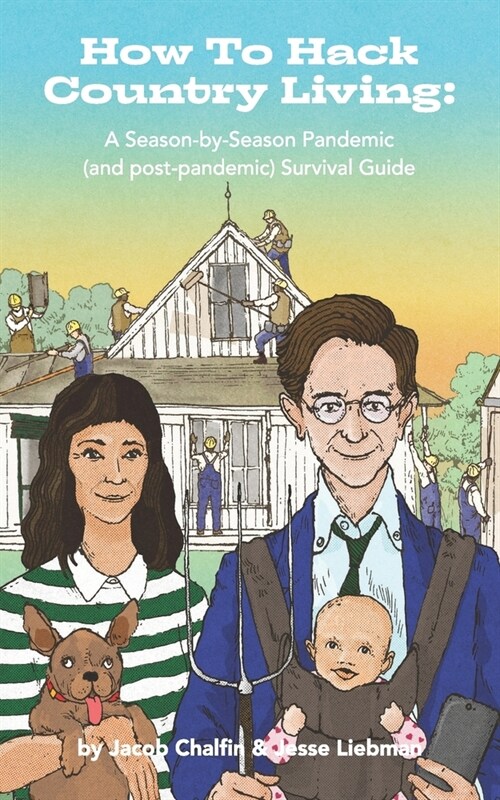 How To Hack Country Living: A Season-by-Season Pandemic (and Post-Pandemic) Survival Guide (Paperback)