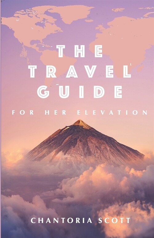 The Travel Guide for Her Elevation (Paperback)