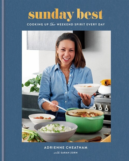 Sunday Best: Cooking Up the Weekend Spirit Every Day: A Cookbook (Hardcover)
