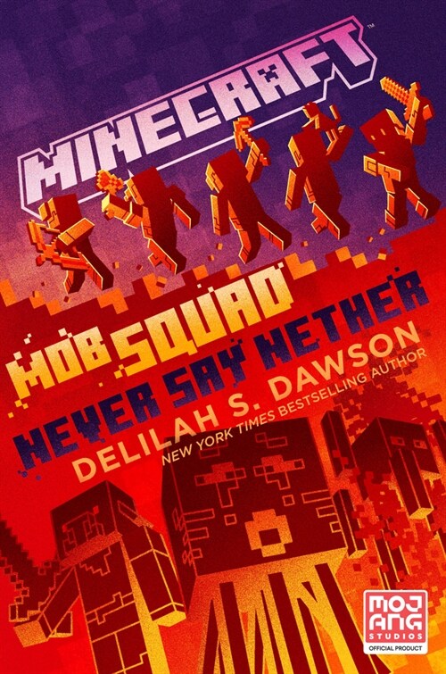 Minecraft: Mob Squad: Never Say Nether: An Official Minecraft Novel (Hardcover)