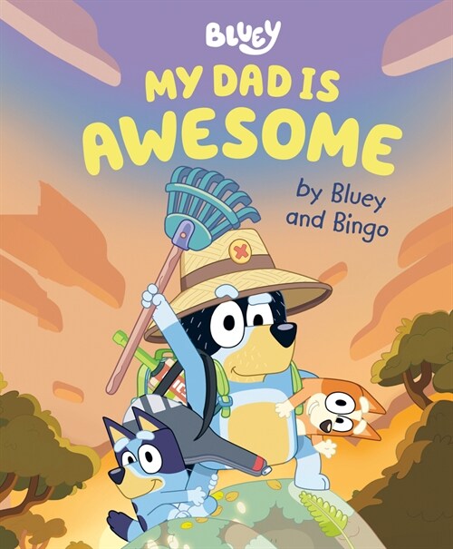 My Dad Is Awesome by Bluey and Bingo (Hardcover)