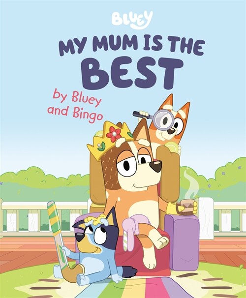 My Mum Is the Best by Bluey and Bingo (Hardcover)