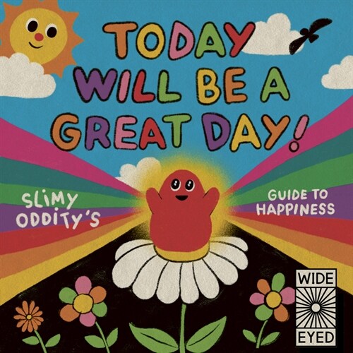 Today Will Be a Great Day! : Slimy Odditys Guide to Happiness (Hardcover)