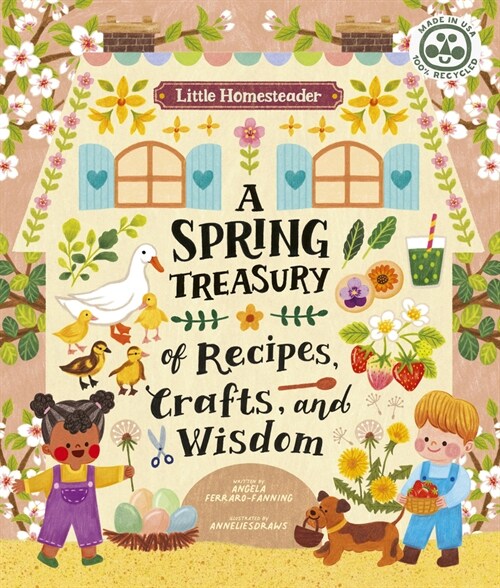 Little Homesteader: A Spring Treasury of Recipes, Crafts, and Wisdom (Hardcover)