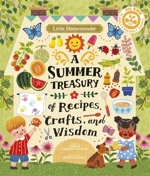 Little Homesteader: A Summer Treasury of Recipes, Crafts, and Wisdom (Hardcover)