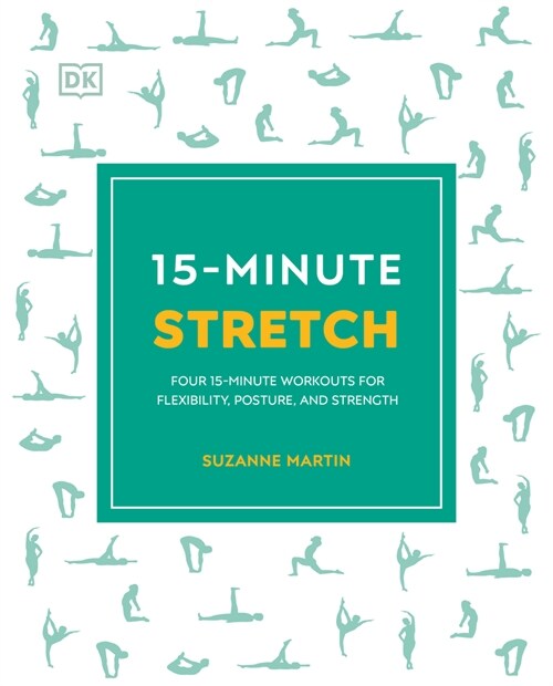 15-Minute Stretch: Four 15-Minute Workouts for Flexibility, Posture, and Strength (Paperback)