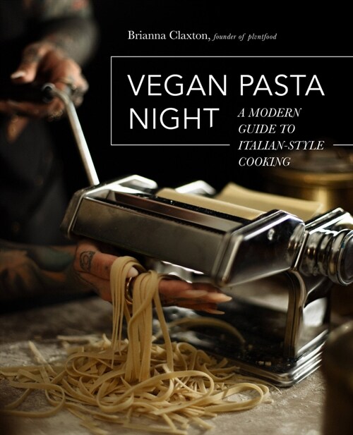 Vegan Pasta Night: A Modern Guide to Italian-Style Cooking (Hardcover)