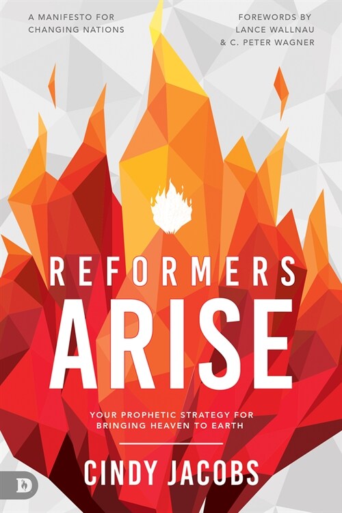 Reformers Arise: Your Prophetic Strategy for Bringing Heaven to Earth (Paperback)