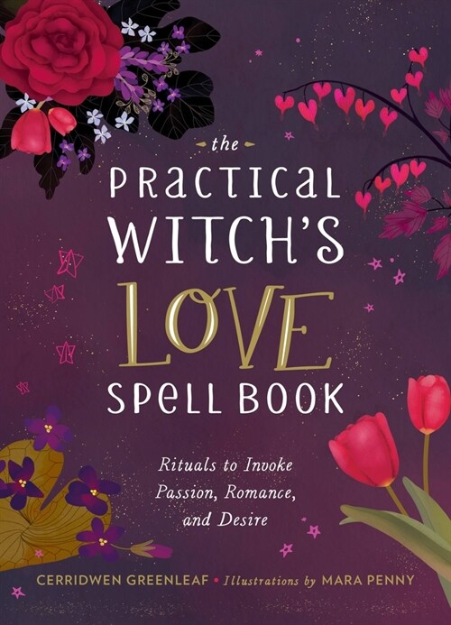 The Practical Witchs Love Spell Book: For Passion, Romance, and Desire (Hardcover)