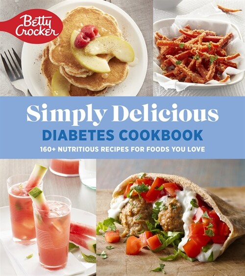 Betty Crocker Simply Delicious Diabetes Cookbook: 160+ Nutritious Recipes for Foods You Love (Paperback)