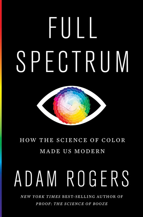 Full Spectrum: How the Science of Color Made Us Modern (Paperback)