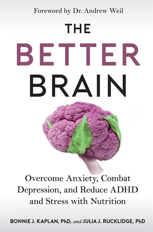 The Better Brain: Overcome Anxiety, Combat Depression, and Reduce ADHD and Stress with Nutrition (Paperback)