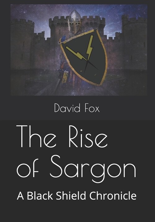 The Rise of Sargon: A Black Shield Chronicle (Paperback)