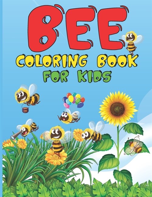 Bee Coloring Book For Kids: Bee Coloring Book For Kids 2021 ll Bee Coloring Book For Kids Ages 4-8 ll 30 Unique Bees Coloring Book ll Adorable Bee (Paperback)
