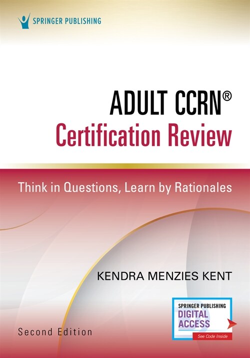 Adult Ccrn(r) Certification Review, Second Edition: Think in Questions, Learn by Rationales (Paperback, 2)