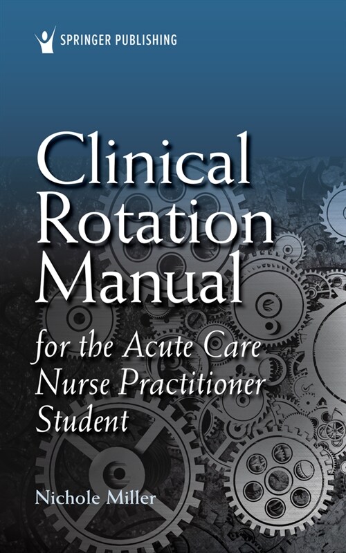 Clinical Rotation Manual for the Acute Care Nurse Practitioner Student (Paperback)