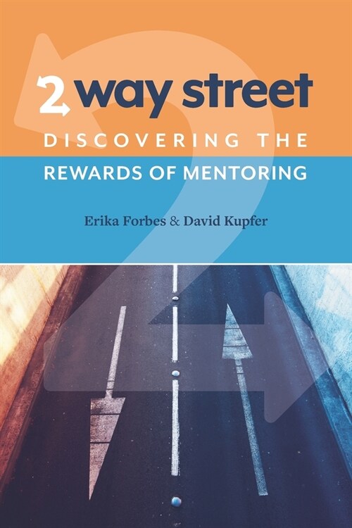 2 Way Street: Discovering the Rewards of Mentoring (Paperback)