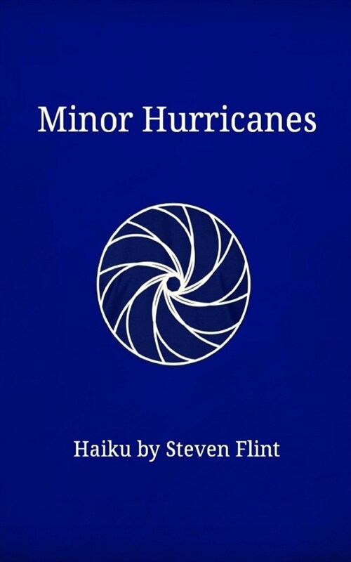 Minor Hurricanes: Haiku by Steven Flint (Paperback)