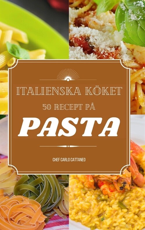 Italienska k?et: 50 recept p?pasta (Hardcover)
