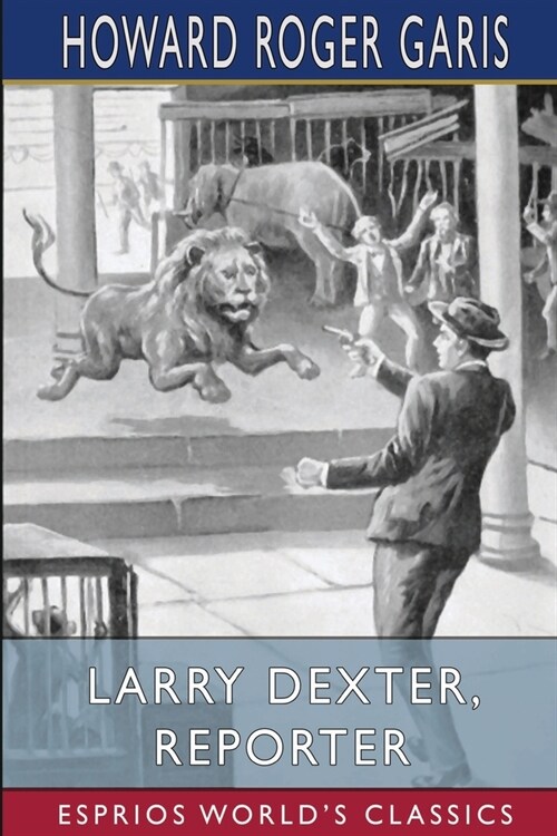 Larry Dexter, Reporter (Esprios Classics): or, Strange Adventures in a Great City (Paperback)