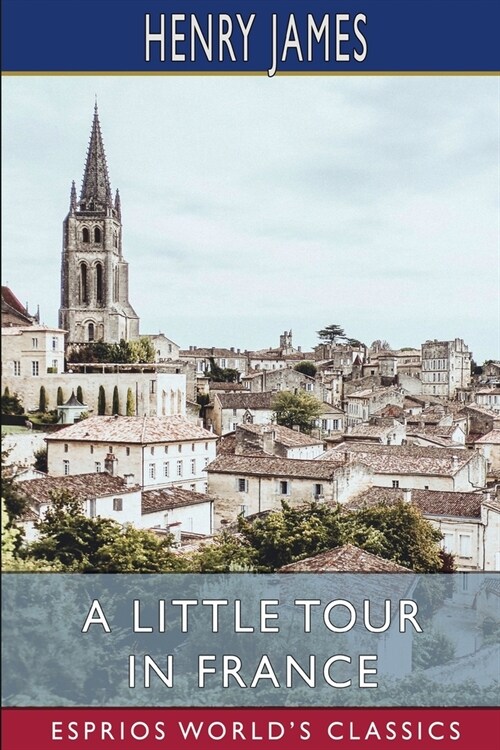 A Little Tour in France (Esprios Classics) (Paperback)