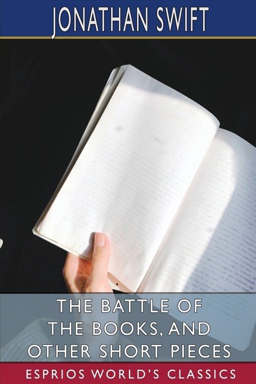The Battle of the Books, and Other Short Pieces (Esprios Classics) (Paperback)