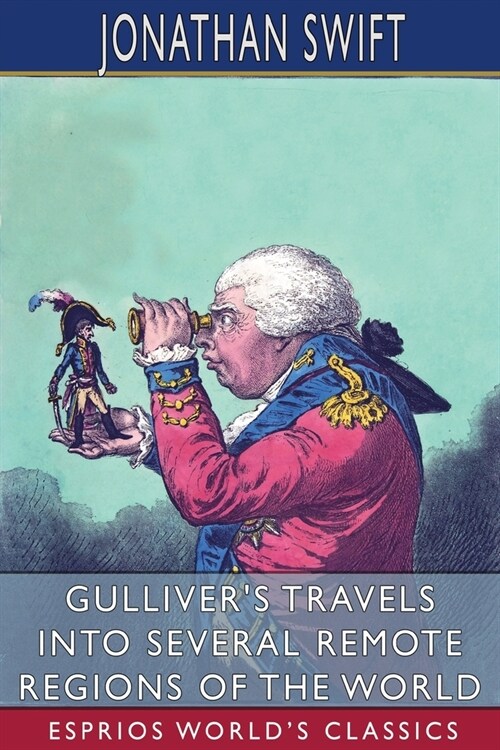 Gullivers Travels into Several Remote Regions of the World (Esprios Classics) (Paperback)
