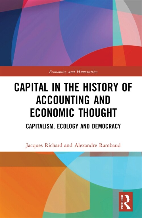 Capital in the History of Accounting and Economic Thought : Capitalism, Ecology and Democracy (Hardcover)