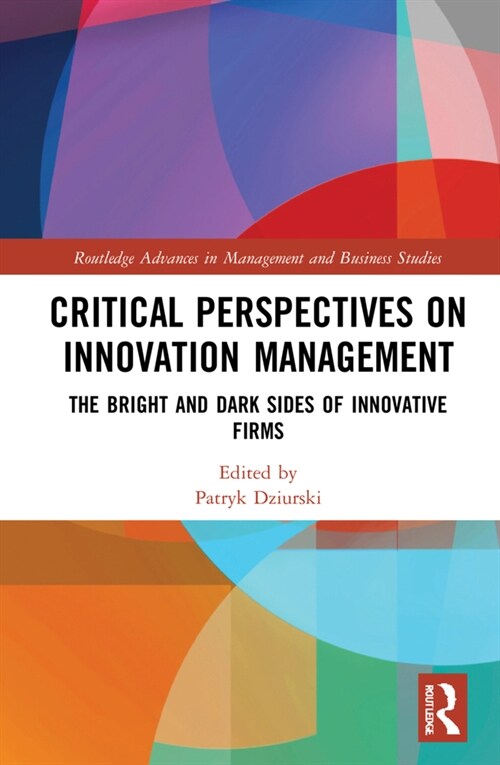 Critical Perspectives on Innovation Management : The Bright and Dark Sides of Innovative Firms (Hardcover)