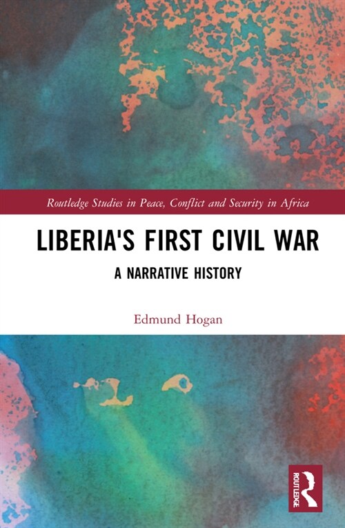 Liberias First Civil War : A Narrative History (Hardcover)