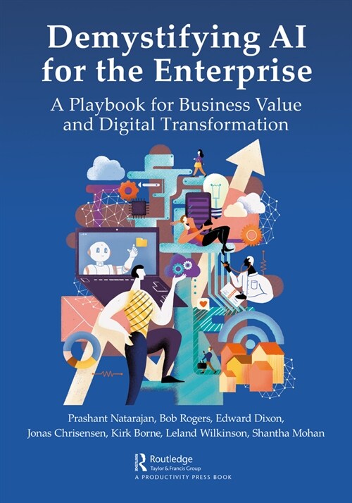 Demystifying AI for the Enterprise : A Playbook for Business Value and Digital Transformation (Paperback)