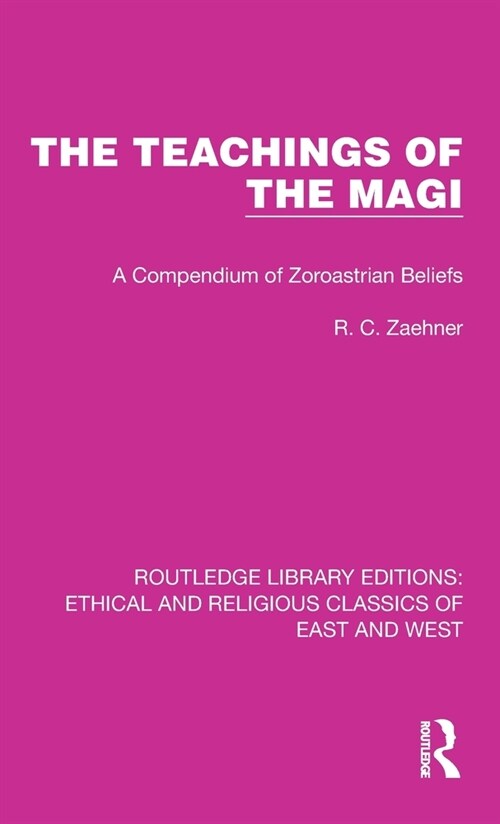 The Teachings of the Magi : A Compendium of Zoroastrian Beliefs (Hardcover)