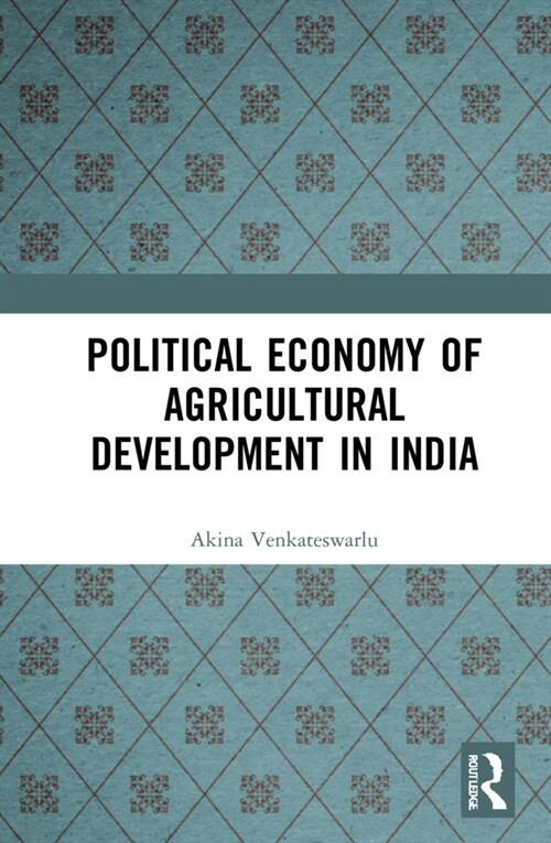 Political Economy of Agricultural Development in India (Hardcover)