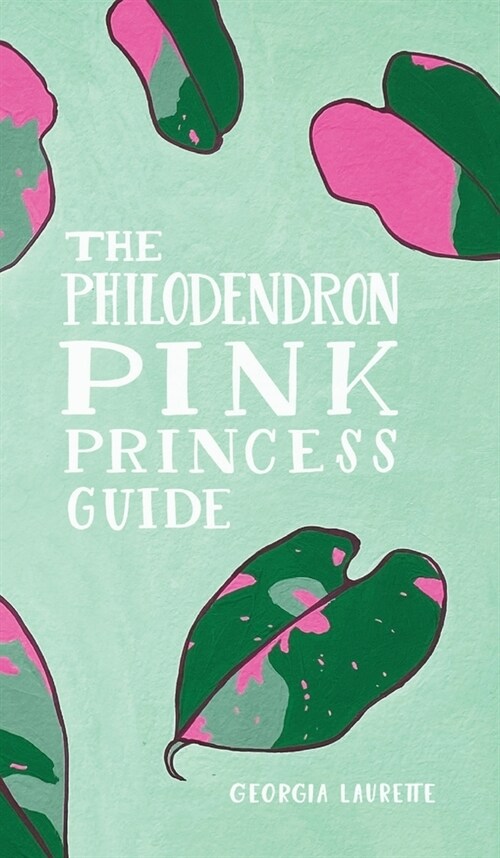 The Philodendron Pink Princess Guide (Hardcover)