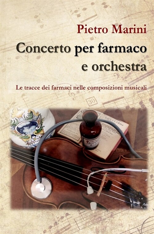 Concerto per farmaco e orchestra: le tracce dei farmaci nelle composizioni musicali (Paperback)