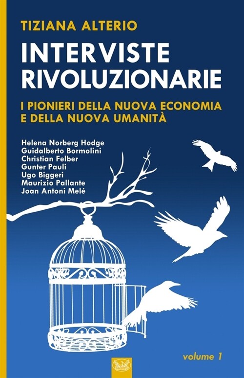 Interviste Rivoluzionarie: I pionieri della Nuova Umanit?e della Nuova Economia (Paperback)