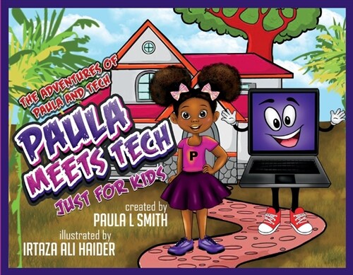 The Adventures of Paula and Tech Paula Meets Tech Just for Kids!: Volume 1 (Paperback)