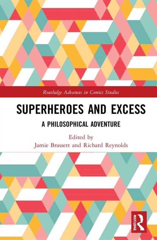 Superheroes and Excess : A Philosophical Adventure (Hardcover)