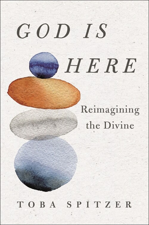 God Is Here: Reimagining the Divine (Hardcover)