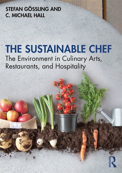 The Sustainable Chef : The Environment in Culinary Arts, Restaurants, and Hospitality (Paperback)