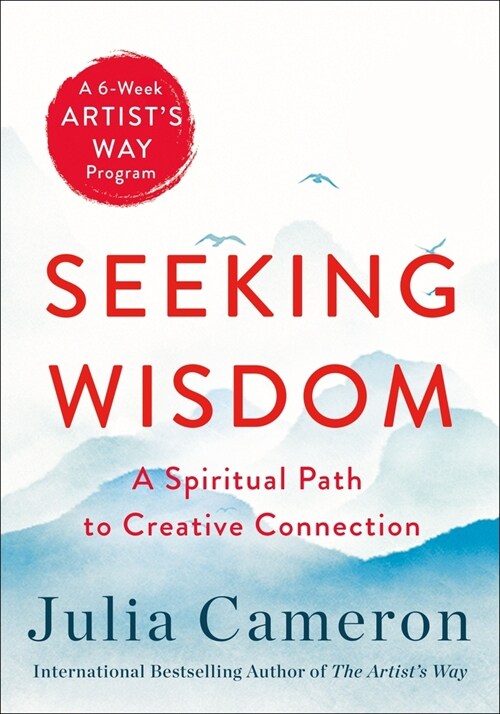 Seeking Wisdom: A Spiritual Path to Creative Connection (a Six-Week Artists Way Program) (Hardcover)