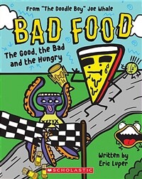 The Good, the Bad and the Hungry: From "The Doodle Boy" Joe Whale (Bad Food #2) (Paperback)