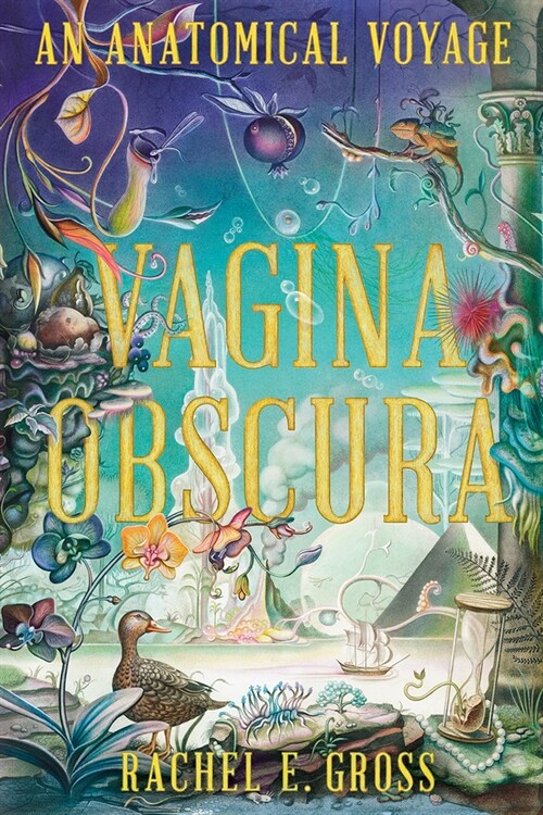 Vagina Obscura: An Anatomical Voyage (Hardcover)