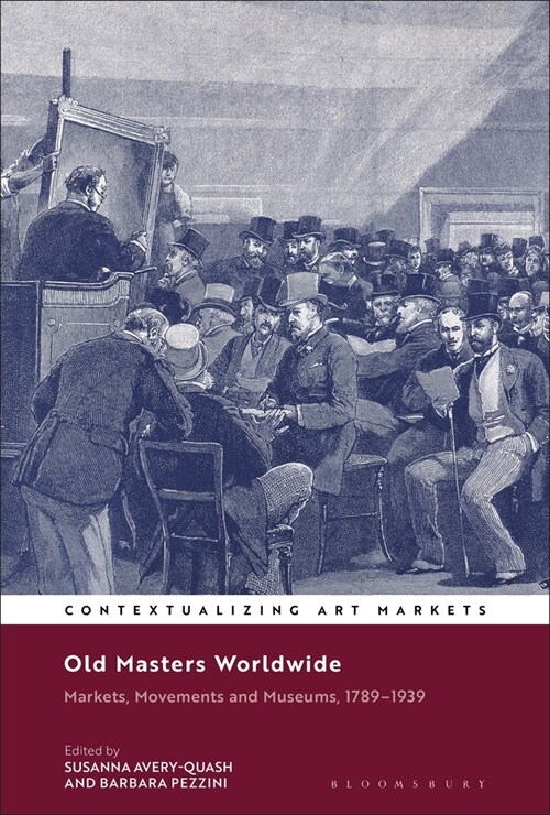 Old Masters Worldwide : Markets, Movements and Museums, 1789–1939 (Paperback)