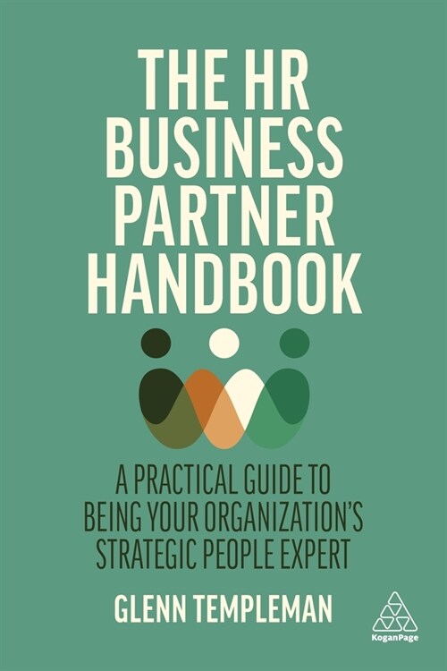 The HR Business Partner Handbook: A Practical Guide to Being Your Organizations Strategic People Expert (Hardcover)