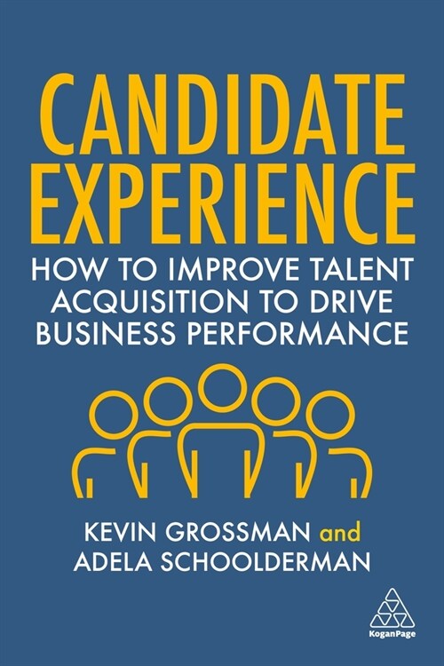 Candidate Experience : How to Improve Talent Acquisition to Drive Business Performance (Paperback)