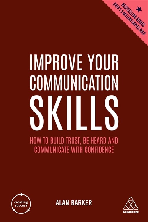 Improve Your Communication Skills: How to Build Trust, Be Heard and Communicate with Confidence (Hardcover)