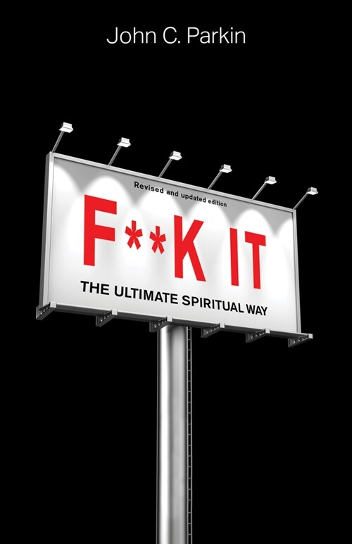 F**k It (Revised and Updated Edition): The Ultimate Spiritual Way (Paperback)